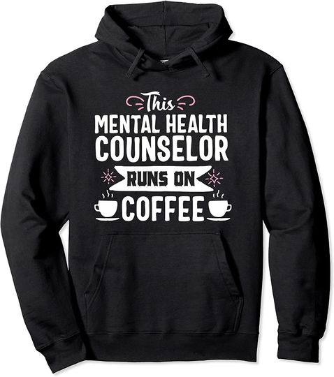 Discover Mental Health Counselor Coffee Lover Counseling Pullover Hoodie