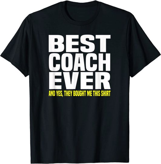 Discover Best Coach Ever Yes They Bought Me This T Shirt