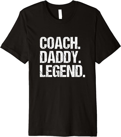 Discover Coach Daddy Legend T Shirt