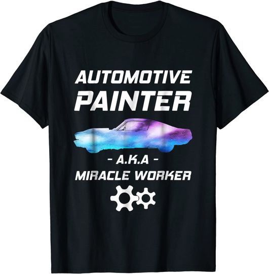 Discover Automotive Painter Miracle Worker Auto body Painter T Shirt