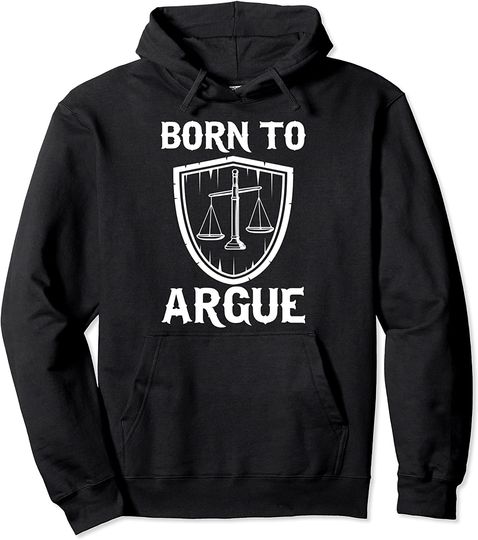 Discover Born To Argue | Legal Sayings Funny Lawyer Pullover Hoodie