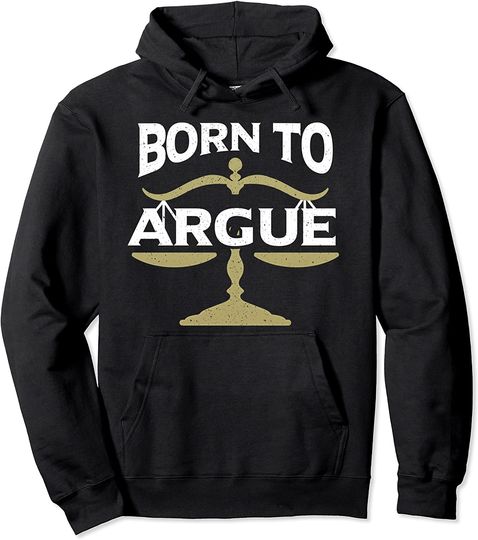 Discover Born To Argue | Legal Sayings Funny Lawyer Pullover Hoodie