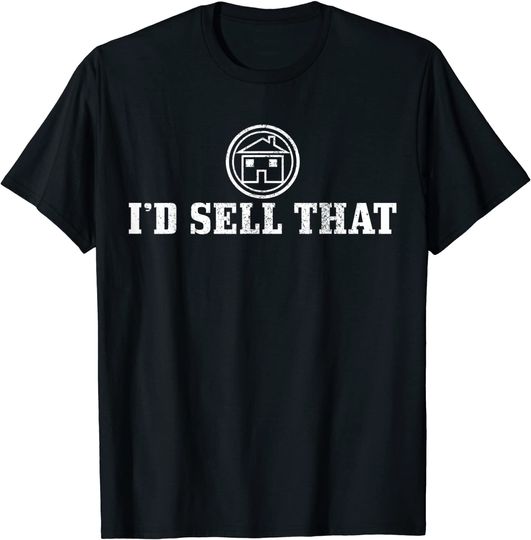 Discover I'd Sell That Real Estate Agent Gift T-Shirt