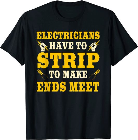 Discover Electrician Strip To Make Ends Meet Lineman T Shirt