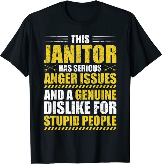 Discover This Janitor Has Serious Anger Issues T Shirt