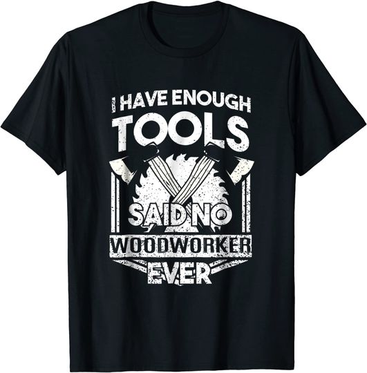 Discover I Have Enough Tools T Shirt