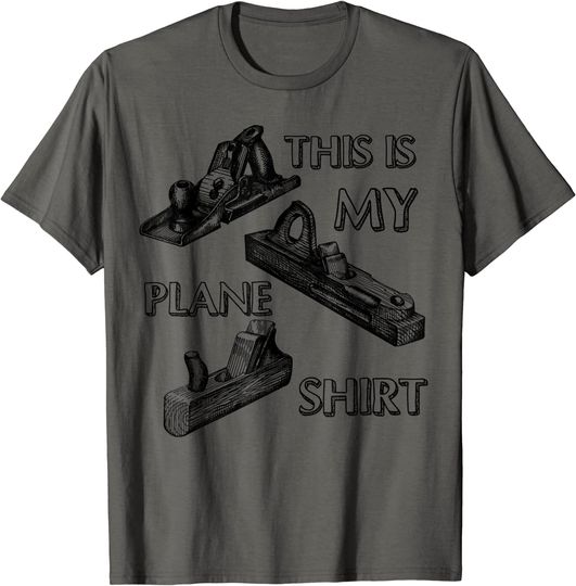 Discover This Is My Plane Tee Carpenter's Woodworker T Shirt