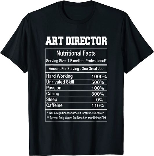 Discover Art Director Nutritional Facts Gift T-Shirt
