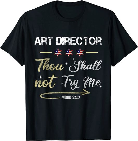 Discover Art Director Thou Shall Not Try Me Mood 247 T-Shirt