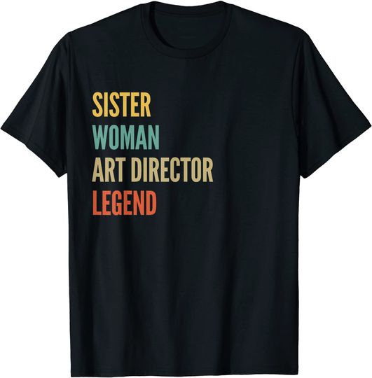 Discover Sister Woman Art Director Legend T-Shirt
