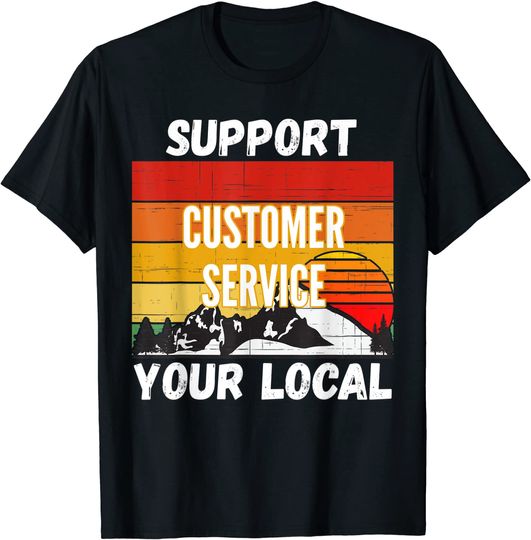 Discover Support Your Local Customer Service Representative T-Shirt