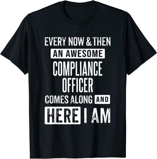 Discover Sarcastic Insurance Compliance Officer Funny Saying T-Shirt