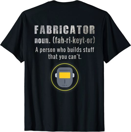 Discover Fabricator T Shirt A Person Who Builds Stuff Definition