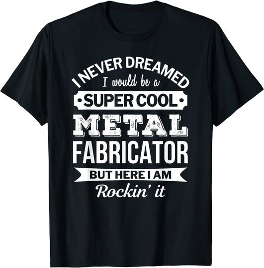 Discover Metal Fabricator T Shirt