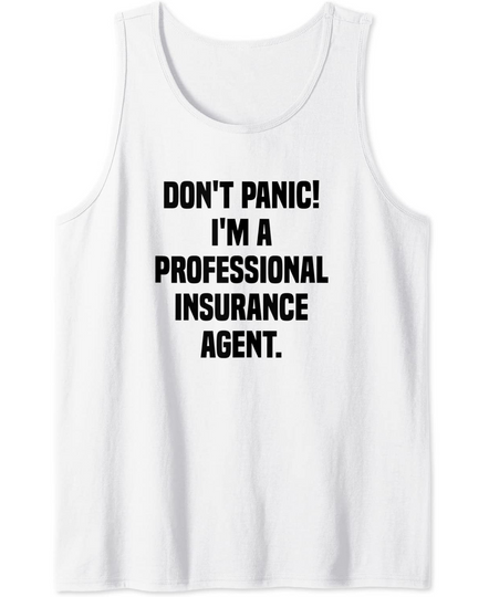 Discover Don't Panic I'm A Professional Insurance Agent Tank Top