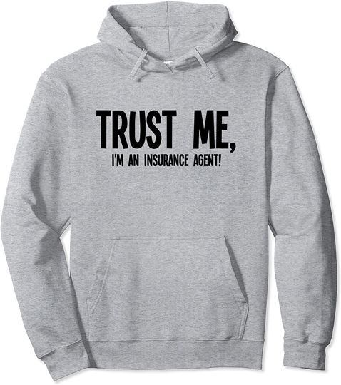 Discover Trust Me I'm An Insurance Agent Pullover Hoodie