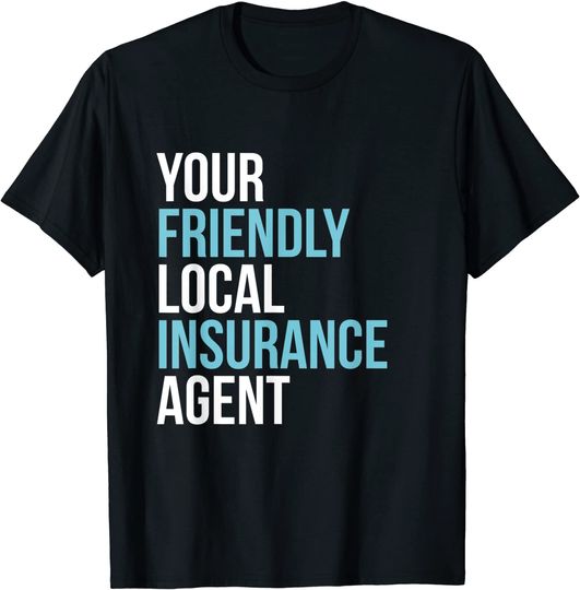 Discover Insurance Broker Your Friendly Local Insurance Agent T-Shirt