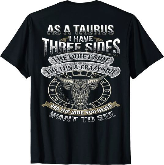 Discover As A Taurus I Have Three Sides T Shirt