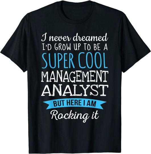 Discover Funny Management Analyst Appreciation T-Shirt