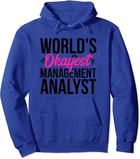 Discover World's Okayest Management Analyst Pullover Hoodie
