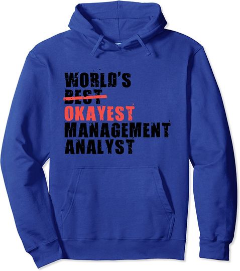 Discover World's Best Okayest Management Analyst Pullover Hoodie