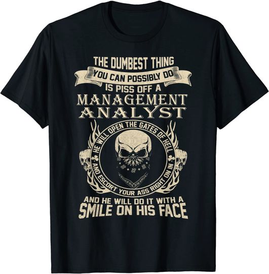 Discover You Can Possibly Do Is Piss Off An MANAGEMENT ANALYST T-Shirt