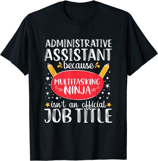 Discover Administrative Assistant Multitasking Ninja Novelty T-Shirt