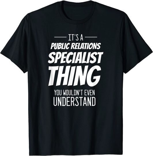 Discover It's A Public Relations Specialist Thing - Funny T-Shirt