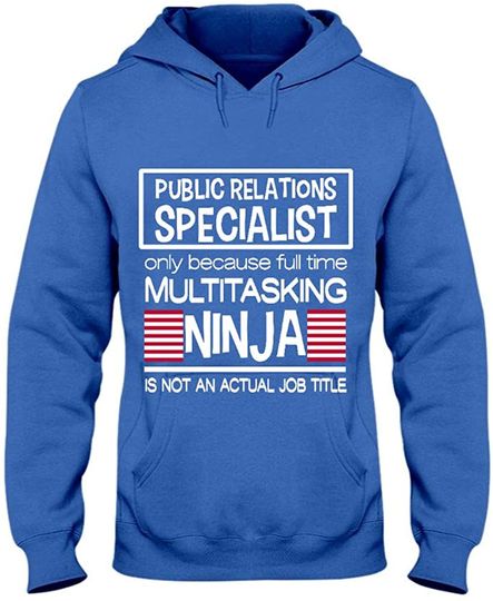 Discover Public Relations Specialist Only Because Full Time Multitasking Ninja Hoodie