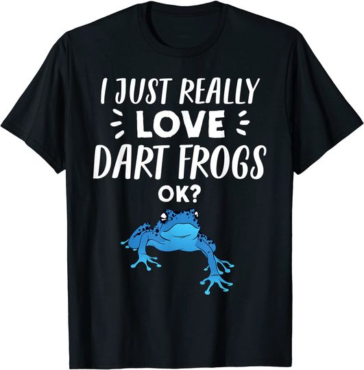 Discover Dart Frog Lover Gift | I Just Really Love Dart Frogs T-Shirt