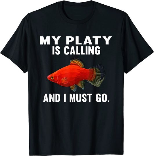 Discover My Platies Is Calling And I Must Go T-Shirt