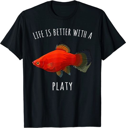 Discover Life Is Better With A Platies T-Shirt