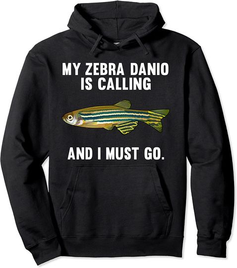 Discover My Zebra Danios Is Calling And I Must Go Funny Fish Pullover Hoodie