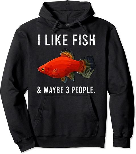 Discover Funny I Like Platies Fish And Maybe 3 People Pullover Hoodie