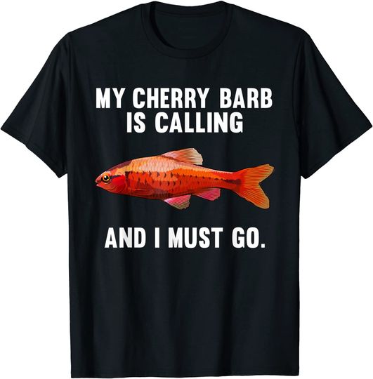 Discover My Cherry Barb Is Calling And I Must Go T-Shirt
