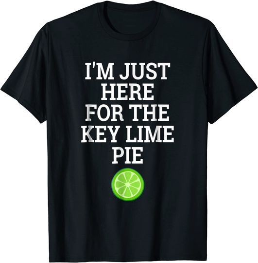 Discover I'm Just Here For The Key Lime Pie T Shirt