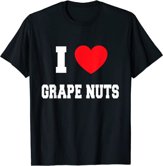 Discover I Love grape nuts T Shirt