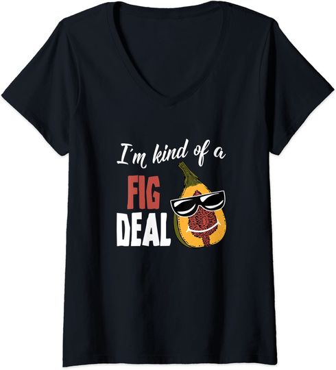 Discover Fig Gift I'm Kind Of a Fig Deal Big Dill Fig Week V Neck T Shirt