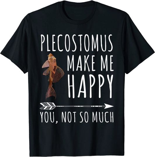 Discover Plecostomus Make Me Happy You Not So Much T-Shirt