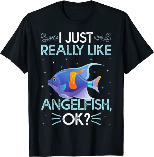 Discover Funny I Just Really Like Angelfish Ok T-Shirt