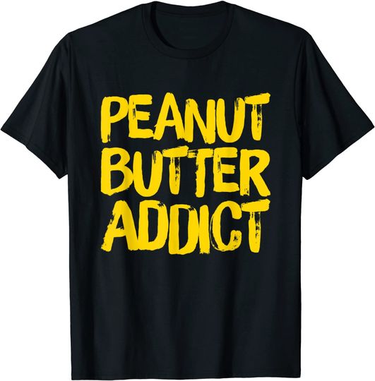 Discover Peanut Butter Addict T-Shirt