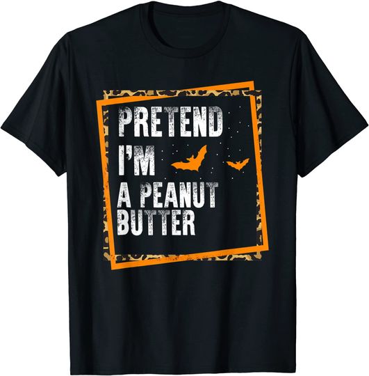 Discover Pretend I'm A Peanut Butter T-Shirt