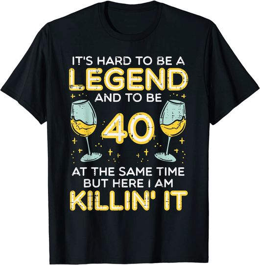 Discover Hard To Be Legend And 40 Killin It T Shirt