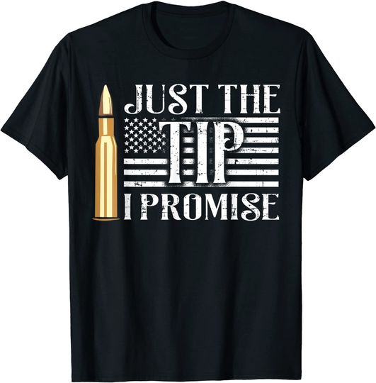 Discover Just The Tip I Promise USA Flag Gun Bullet T Shirt