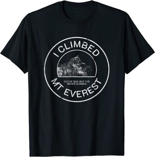 Discover Mountain Climbing I Climbed Everest T Shirt