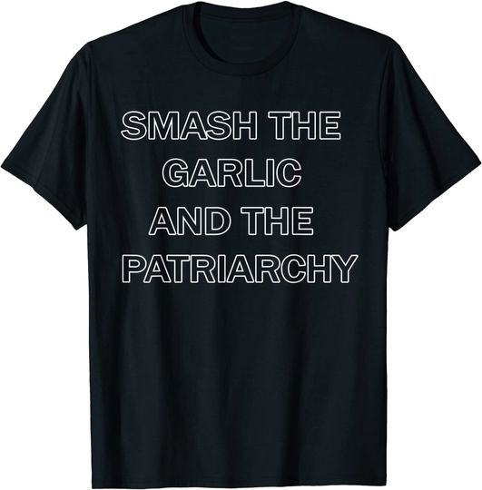 Discover Smash the Garlic and the Patriarchy Gifts T-Shirt