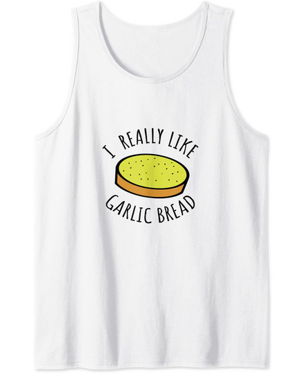 Discover I Really Like Garlic Bread Tank Top