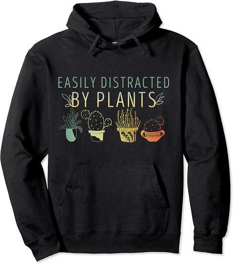 Discover Easily Distracted By Plants Pullover Hoodie