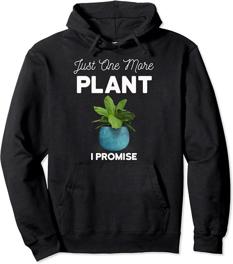 Discover Plant Therapy Just One More Plant I Promise Pullover Hoodie