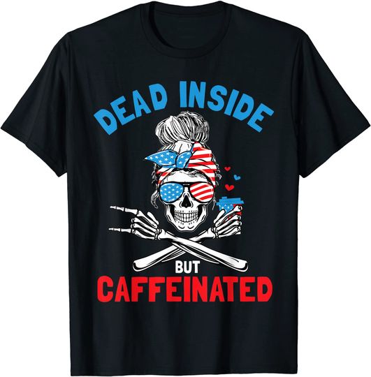 Discover Dead Inside But Caffeinated Messy Bun Skull Caffee T-Shirt